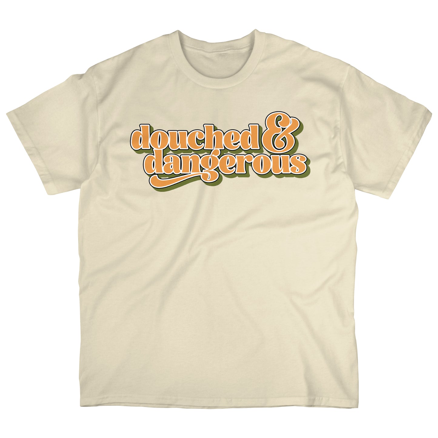 Douched & Dangerous | T-shirt