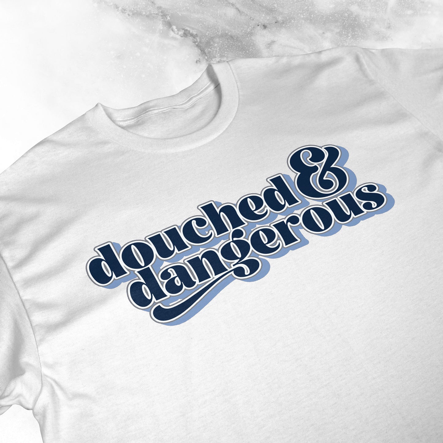 Douched & Dangerous | T-shirt