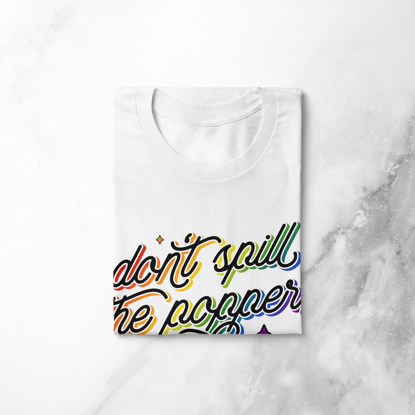 Don't Spill the Poppers | T-shirt