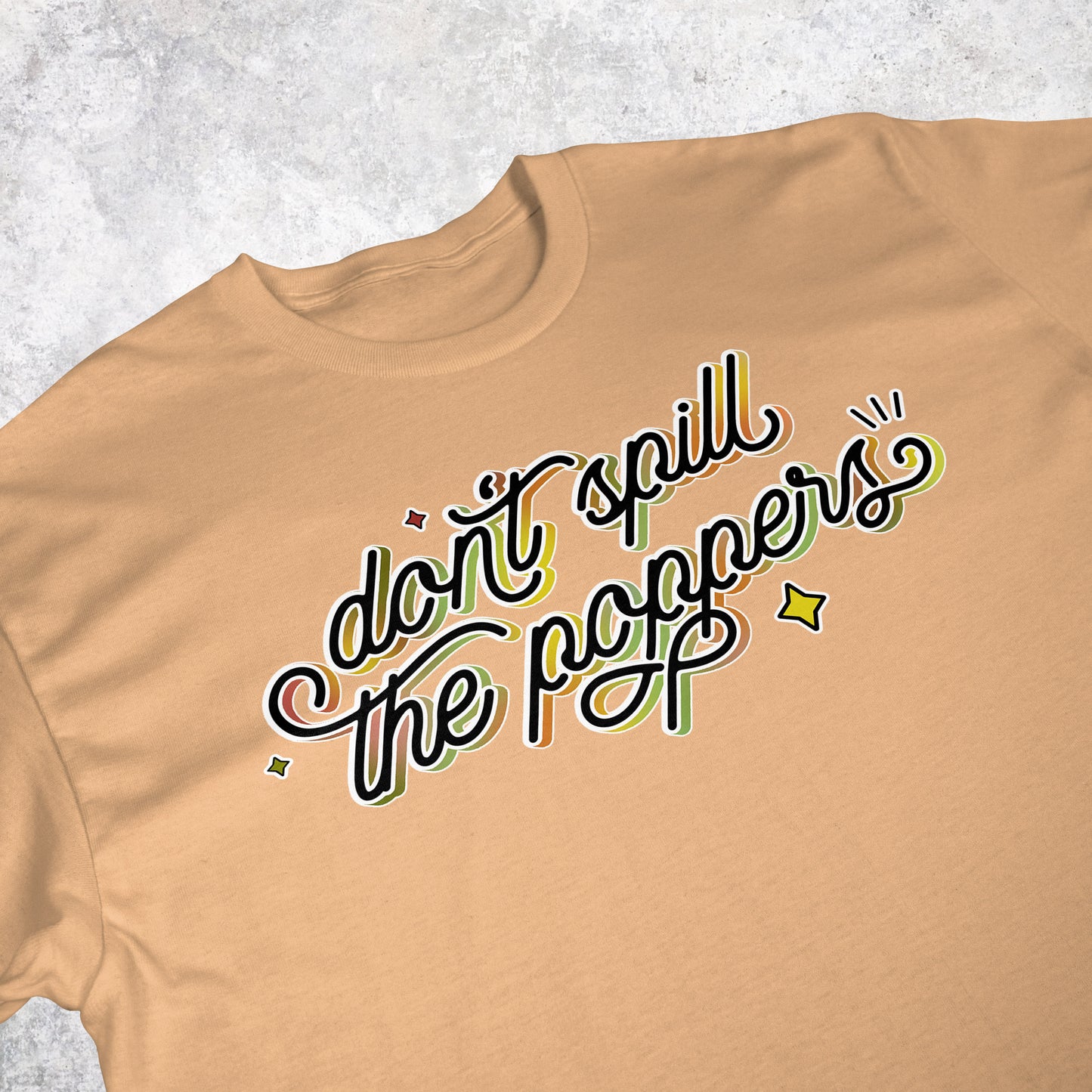 Don't Spill the Poppers | T-shirt