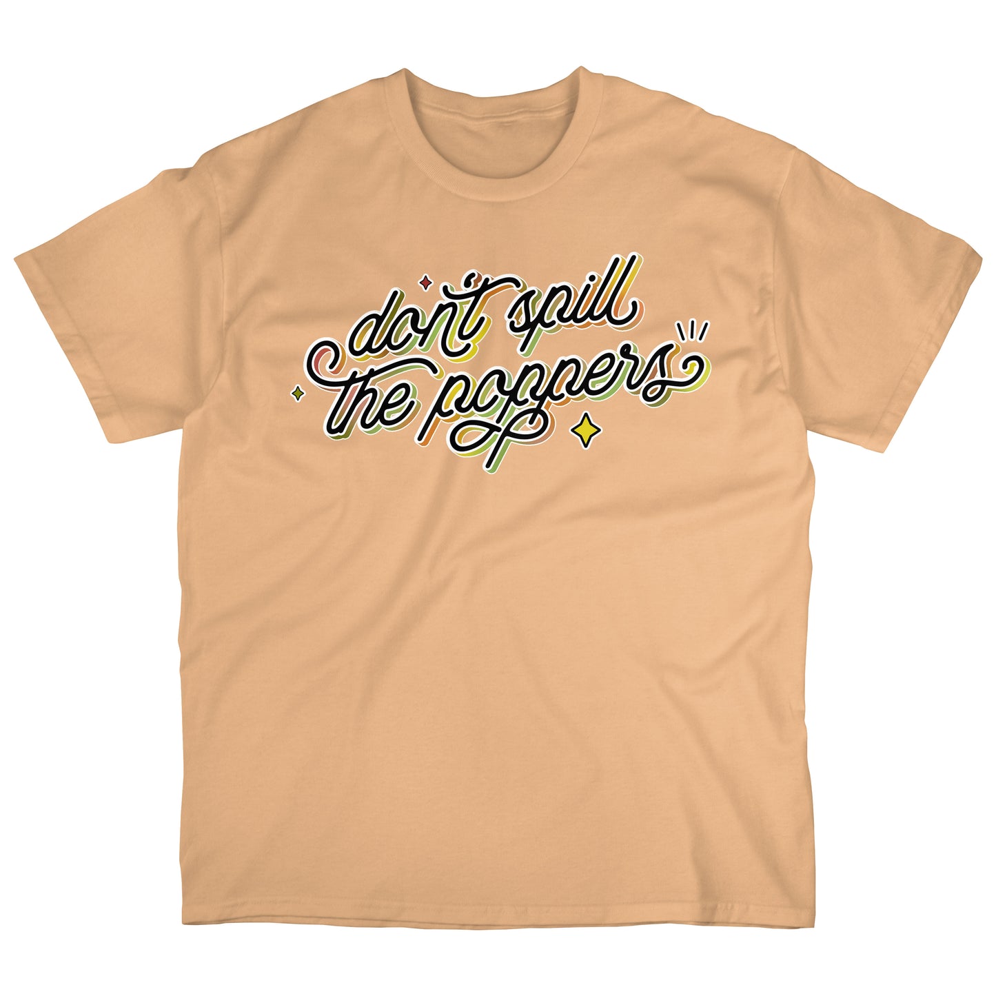 Don't Spill the Poppers | T-shirt