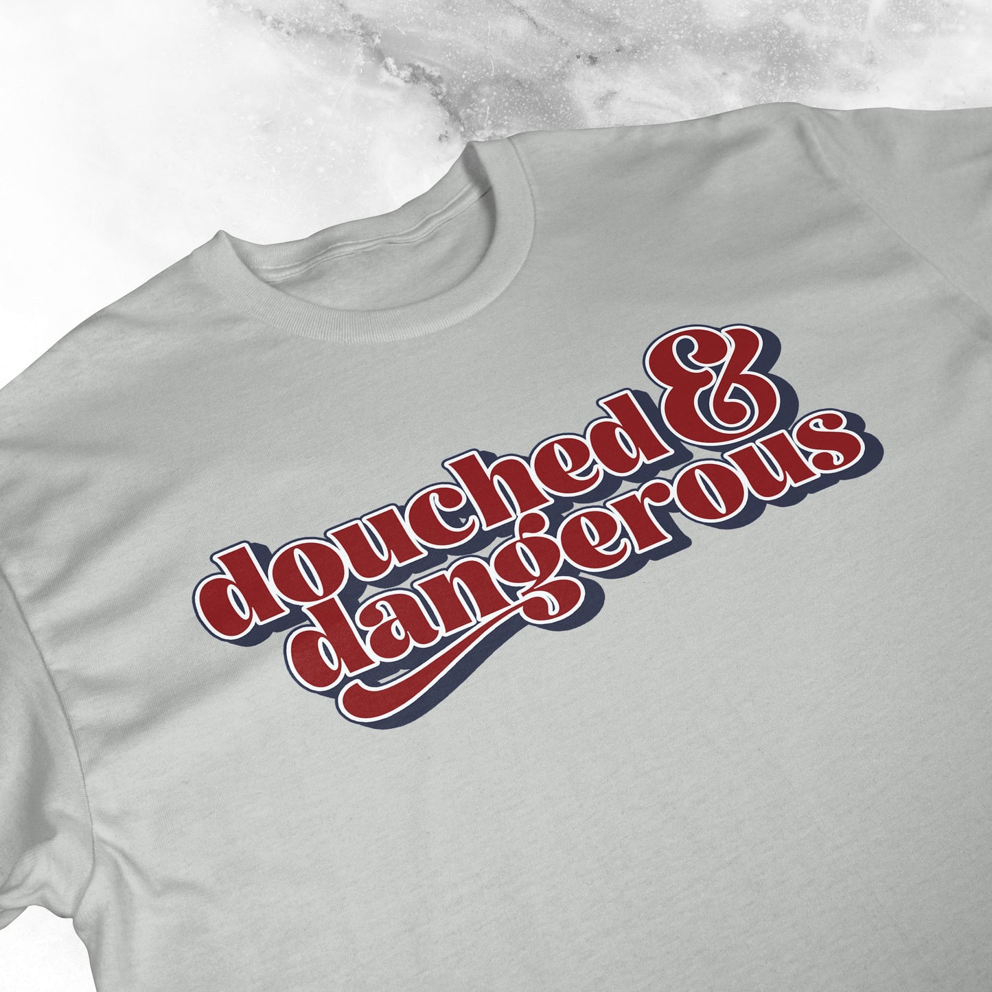 Douched & Dangerous | T-shirt