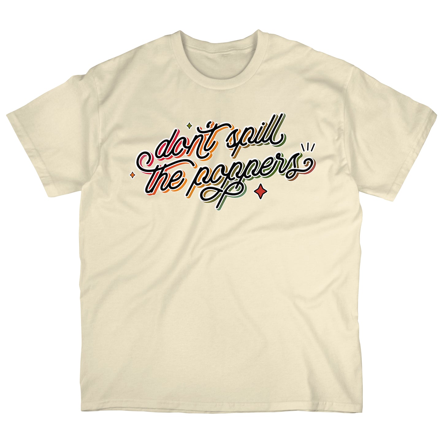 Don't Spill the Poppers | T-shirt