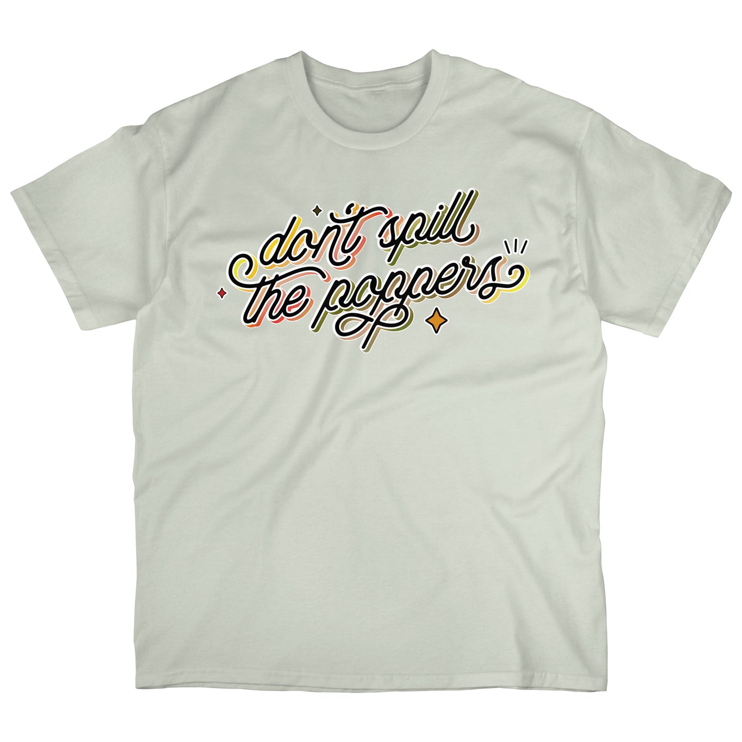 Don't Spill the Poppers | T-shirt
