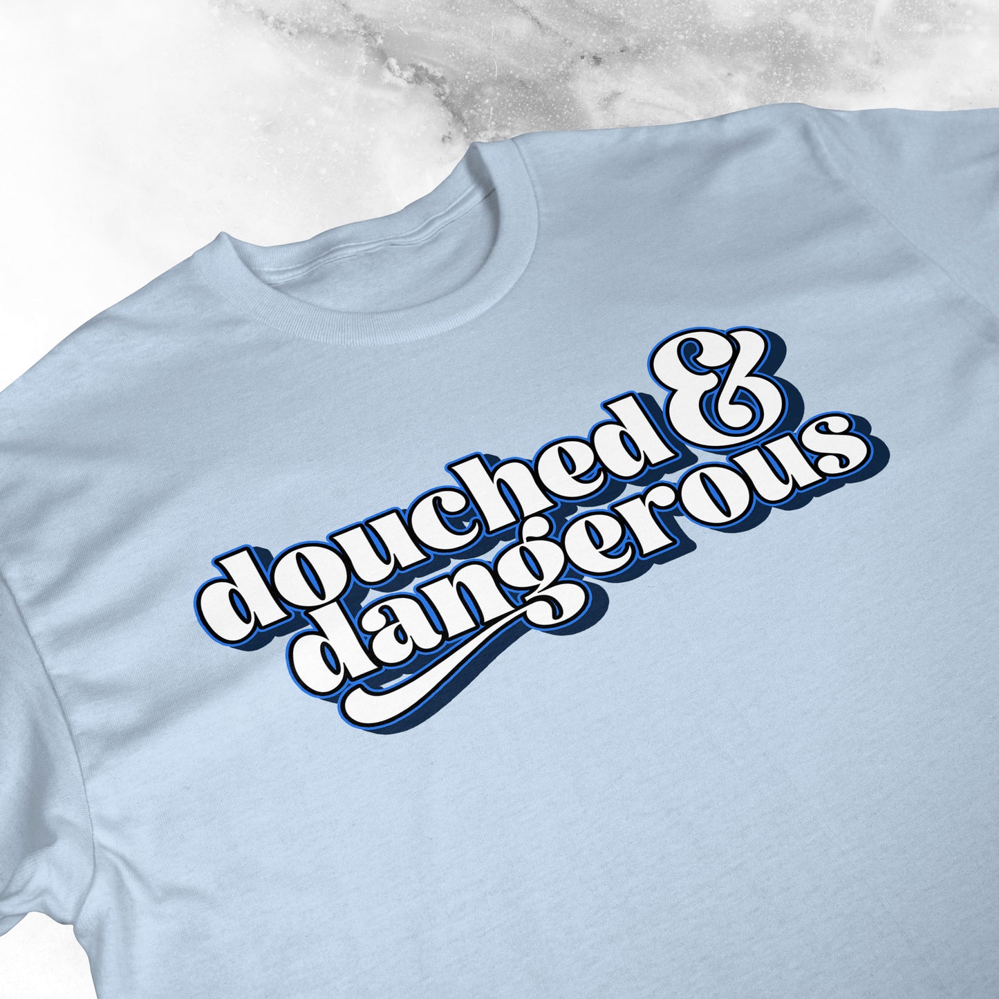 Douched & Dangerous | T-shirt