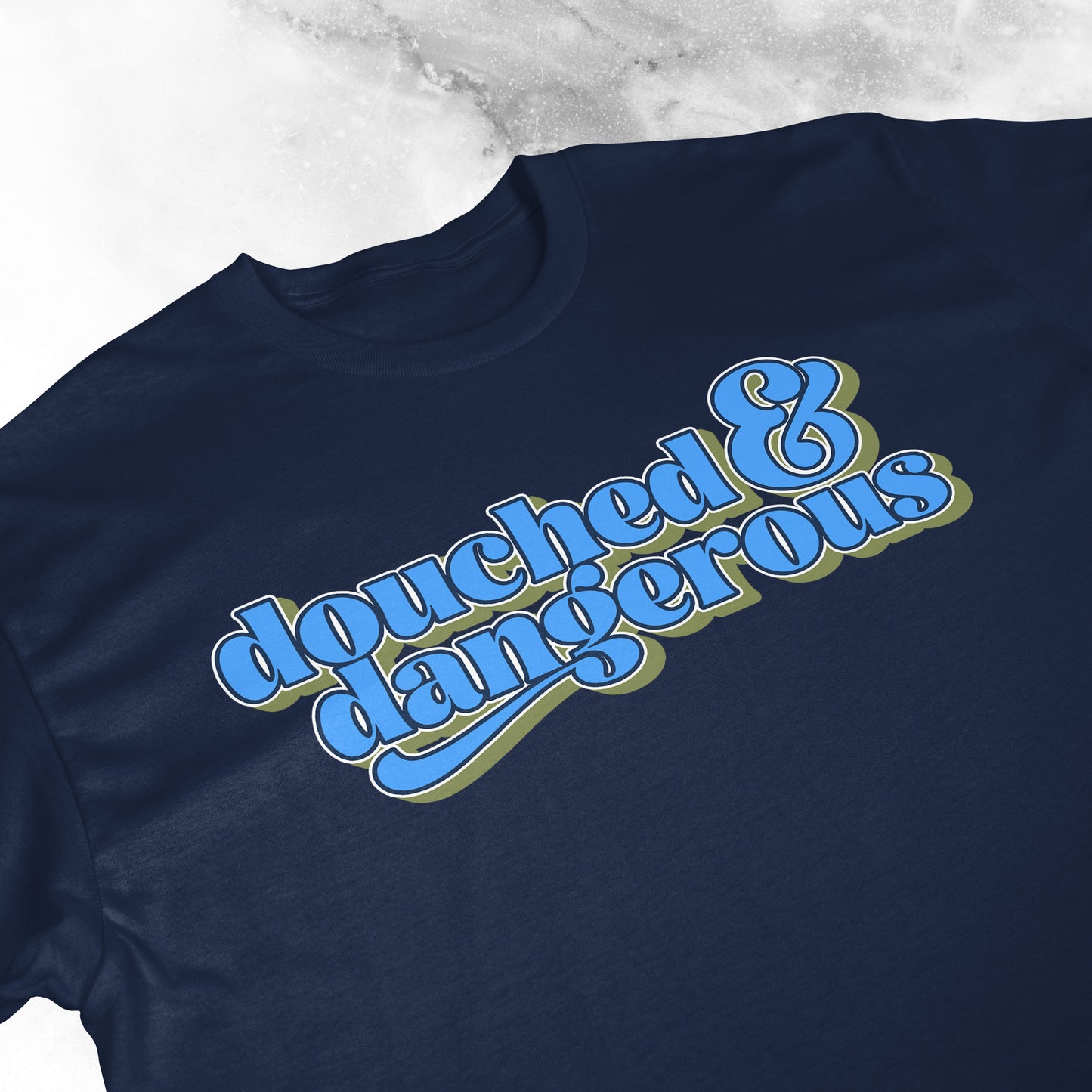 Douched & Dangerous | T-shirt
