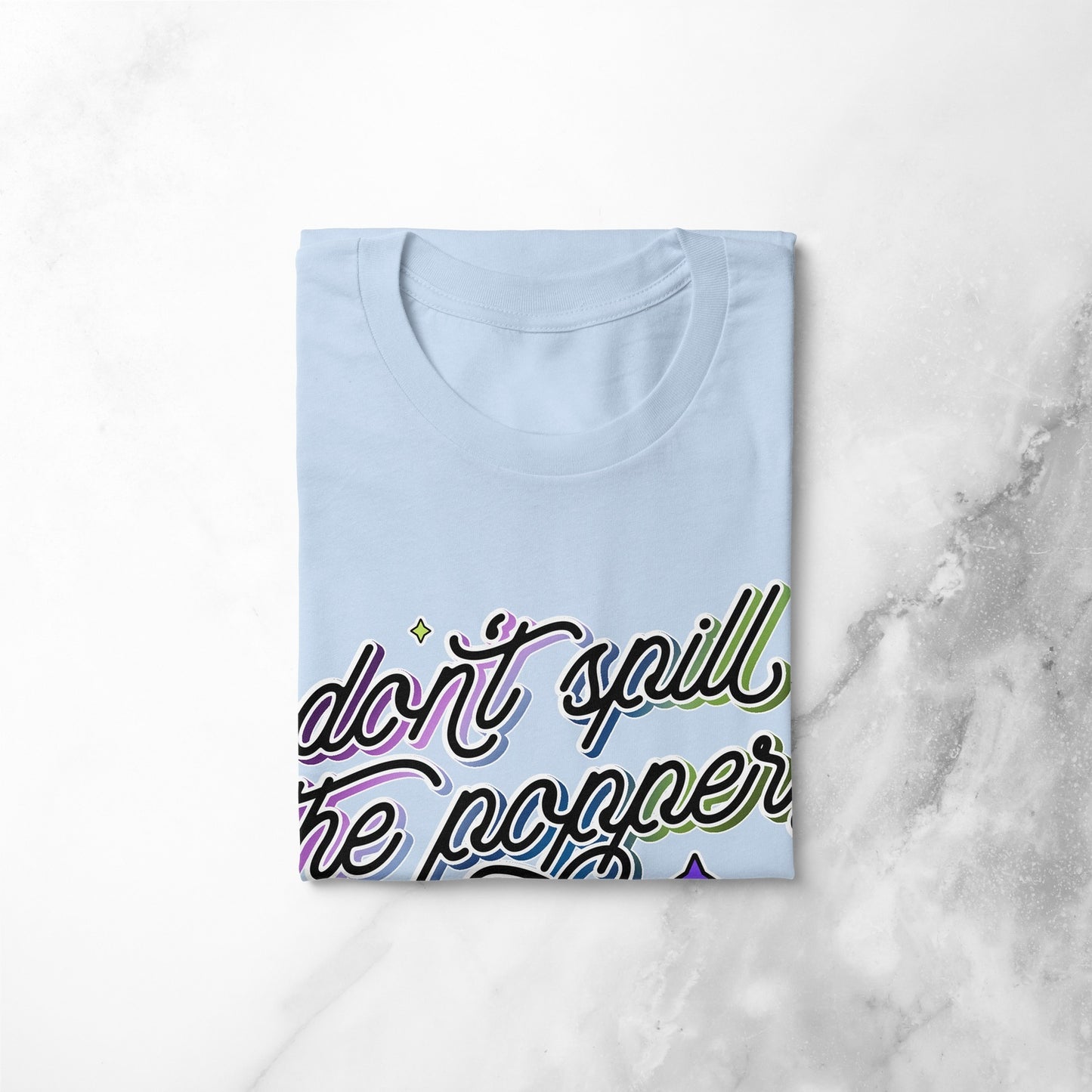 Don't Spill the Poppers | T-shirt