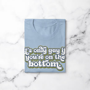 It's Only Gay if... V.1 | T-shirt