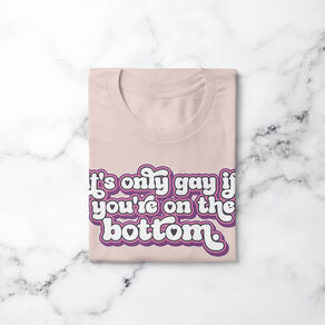 It's Only Gay if... V.1 | T-shirt