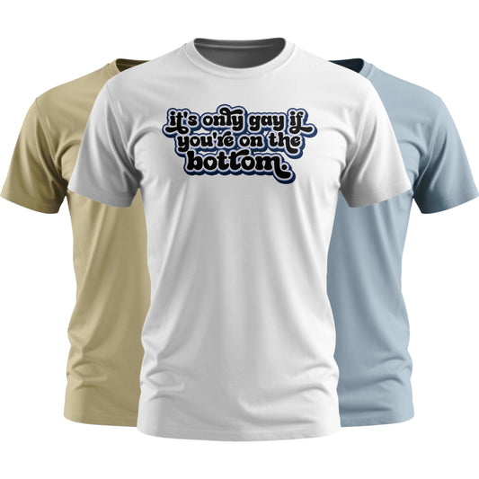 It's Only Gay if... V.1 | T-shirt